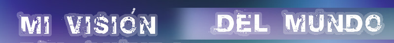 Mi visión del mundo